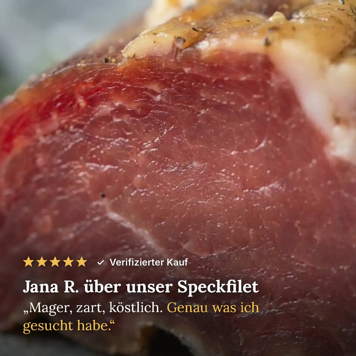 Kundenbewertung: Jana R. über unser Speckfilet, 5 Sterne